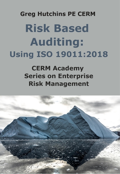Risk Based Auditing: Using ISO 19011 : 2018 -  Greg Hutchins