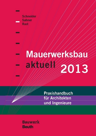 Mauerwerksbau aktuell 2013 - Ronald Rast; Georg Sahner; Klaus-Jürgen Schneider