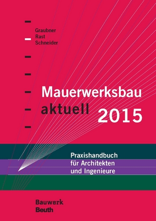 Mauerwerksbau aktuell 2015 - Carl-Alexander Graubner; Ronald Rast; Klaus-Jürgen Schneider