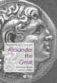 Alexander the Great - Waldemar Heckel; J. C. Yardley