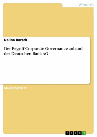 Der Begriff Corporate Governance anhand der Deutschen Bank AG - Dalina Borsch