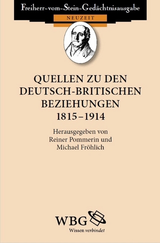 Quellen zu den deutsch-britischen Beziehungen 1815 ? 1914 - Winfried Baumgart; Michael Fröhlich; Reiner Pommerin