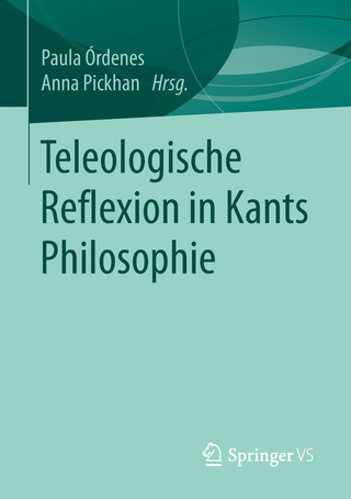 Teleologische Reflexion in Kants Philosophie - Paula Órdenes; Anna Pickhan