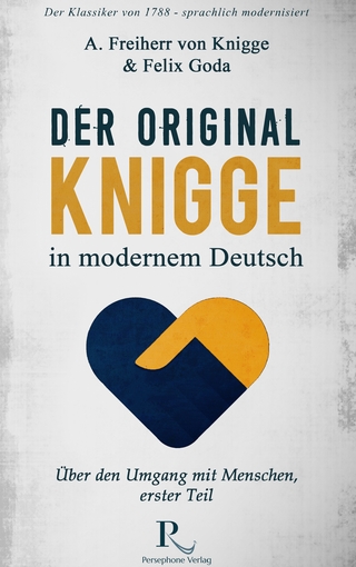 Der Original-Knigge in modernem Deutsch - Felix Goda; Adolph Freiherr von Knigge