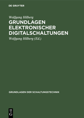 Grundlagen elektronischer Digitalschaltungen - Wolfgang Hilberg; Wolfgang Hilberg