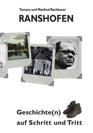 Ranshofen Geschichte(n) auf Schritt und Tritt - Manfred Rachbauer; Tamara Rachbauer