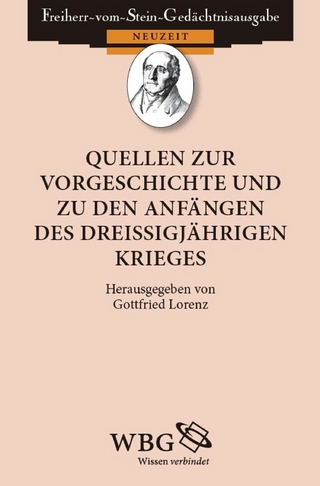 Quellen zur Vorgeschichte und zu den Anfängen des Dreißigjährigen Krieges - Gottfried Lorenz