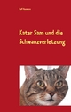 Kater Sam und die Schwanzverletzung - Ralf Husmann;  Ralf Husmann