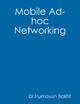 Mobile Ad-hoc Networking - Dr. Humayun Bakht