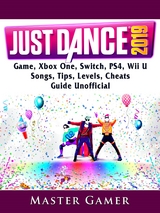 Just Dance 2019 Game, Xbox One, Switch, PS4, Wii U, Songs, Tips, Levels, Cheats, Guide Unofficial -  Master Gamer