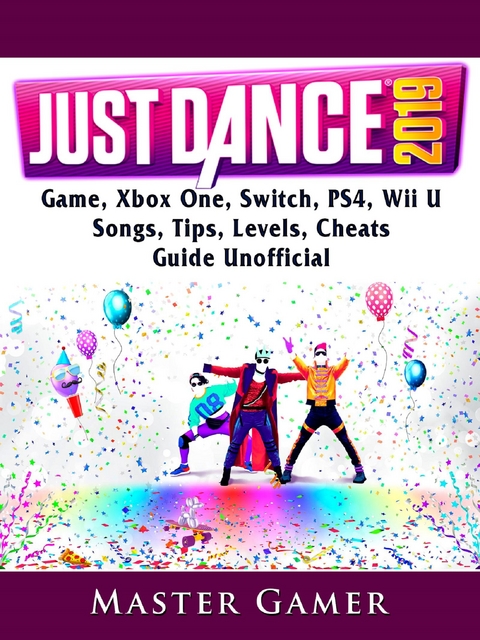 Just Dance 2019 Game, Xbox One, Switch, PS4, Wii U, Songs, Tips, Levels, Cheats, Guide Unofficial -  Master Gamer