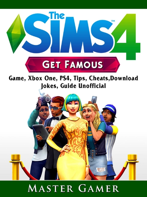 Sims 4 Get Famous Game, Xbox One, PS4, Tips, Cheats, Download, Jokes, Guide Unofficial -  Master Gamer