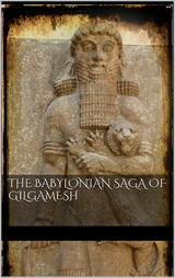 The Babylonian Saga of Gilgamesh - AA. VV