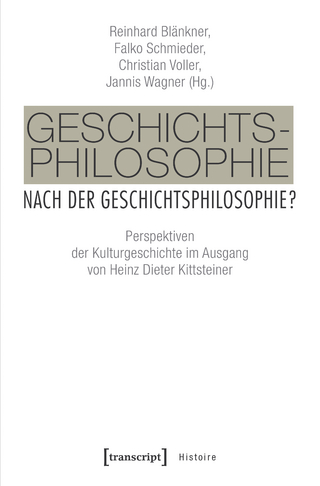 Geschichtsphilosophie nach der Geschichtsphilosophie? - Reinhard Blänkner; Falko Schmieder; Christian Voller; Jannis Wagner