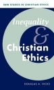 Inequality and Christian Ethics (New Studies in Christian Ethics, Band 16)