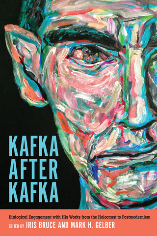 Kafka after Kafka - Iris Bruce; Mark H. Gelber