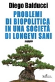 Problemi di biopolitica in una società di longevi sani - Diego Balducci