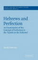 Hebrews and Perfection: An Examination of the Concept of Perfection in the Epistle to the Hebrews (Society for New Testament Studies Monograph Series, Band 47)