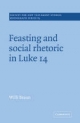 Feasting & Social Rhetoric Luke 14 (Society for New Testament Studies Monograph Series, Band 85)