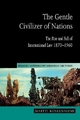 The Gentle Civilizer of Nations: The Rise and Fall of International Law 1870-1960 Martti Koskenniemi Author