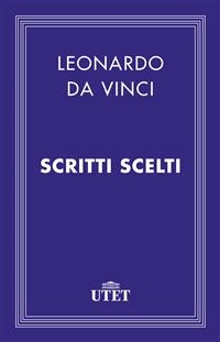 Scritti scelti - Leonardo da Vinci
