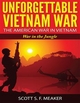 Unforgettable Vietnam War: The American War in Vietnam - War in the Jungle - Scott S. F. Meaker