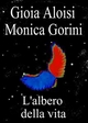 L'albero della vita - Gioia Aloisi; Monica Gorini