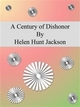 A Century of Dishonor - Helen Hunt Jackson