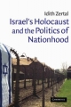 Israel's Holocaust and the Politics of Nationhood Idith Zertal Author