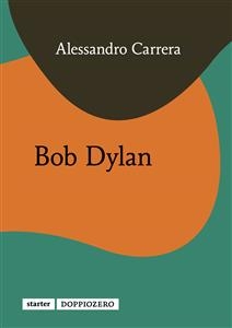 Bob Dylan - Alessandro Carrera