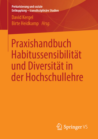 Praxishandbuch Habitussensibilität und Diversität in der Hochschullehre - David Kergel; Birte Heidkamp