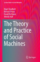 The Theory and Practice of Social Machines -  Nigel Shadbolt,  Kieron O'Hara,  David De Roure,  Wendy Hall