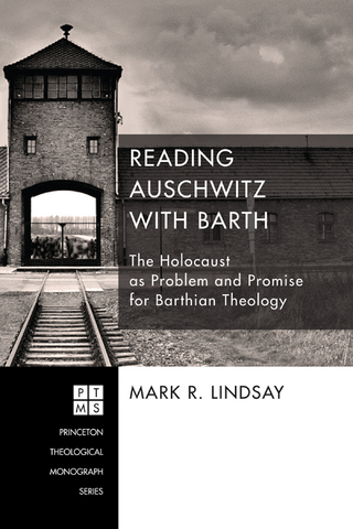 Reading Auschwitz with Barth - Mark R. Lindsay