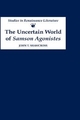 The Uncertain World of  Samson Agonistes - John T. Shawcross