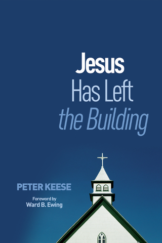 Jesus Has Left the Building - Peter Keese