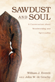 Sawdust and Soul - William Johnson Everett; John W. De Gruchy
