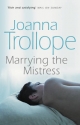 Marrying The Mistress - Joanna Trollope