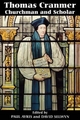 Thomas Cranmer - Churchman and Scholar - Paul Ayris; David Selwyn