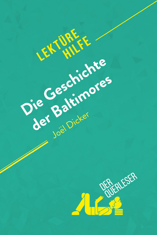 Die Geschichte der Baltimores von Joël Dicker (Lektürehilfe) - Éléonore Quinaux; derQuerleser