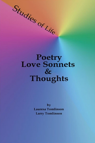 Studies of Life - Poetry, Love Sonnets & Thoughts - Lauresa A. Tomlinson; Lauresa Tomlinson