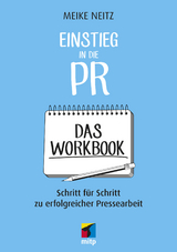 Einstieg in die PR - Das Workbook -  Meike Neitz