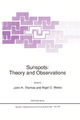 Sunspots: Theory and Observations (Nato Science Series C:, 375, Band 375)