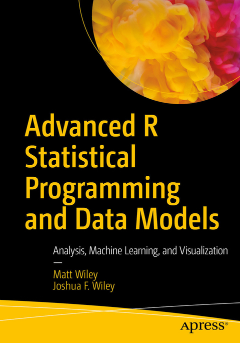 Advanced R Statistical Programming and Data Models -  Joshua F. Wiley,  Matt Wiley