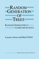 Random Generation of Trees - Laurent Alonso; Rene Schott
