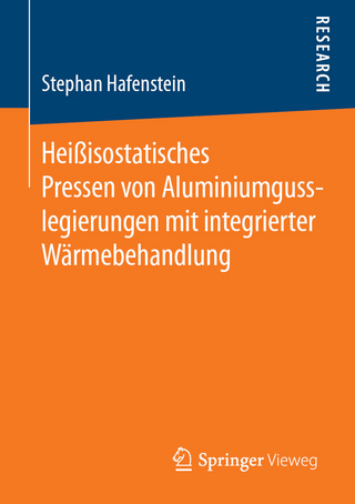 Heißisostatisches Pressen von Aluminiumgusslegierungen mit integrierter Wärmebehandlung - Stephan Hafenstein