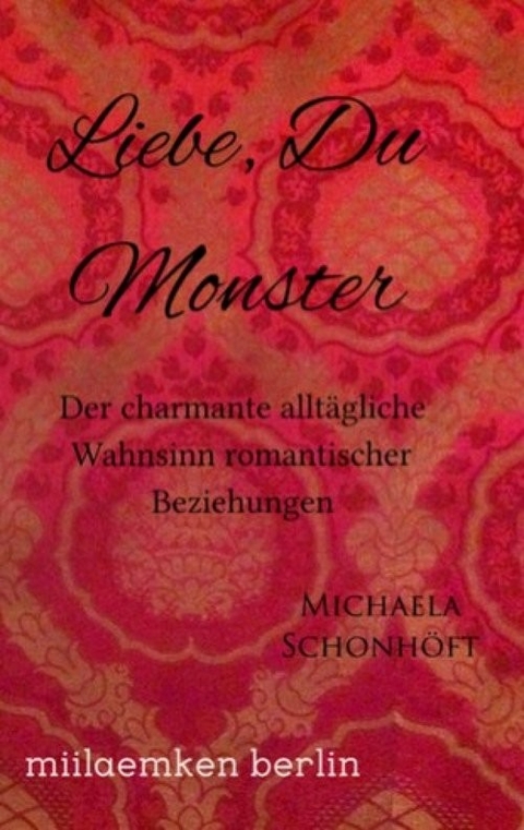 Liebe, Du Monster -  Michaela Schonhöft