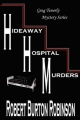 Hideaway Hospital Murders - Robert Burton Robinson