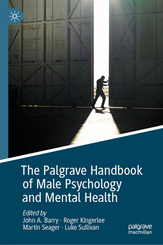 The Palgrave Handbook of Male Psychology and Mental Health - John A. Barry; Roger Kingerlee; Martin Seager; Luke Sullivan