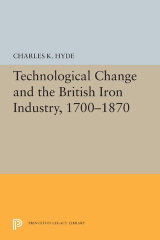 Technological Change and the British Iron Industry, 1700-1870 - Charles K. Hyde