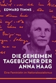 Die geheimen TagebÃ¼cher der Anna Haag: Eine Feministin im Nationalsozialismus Edward Timms Author